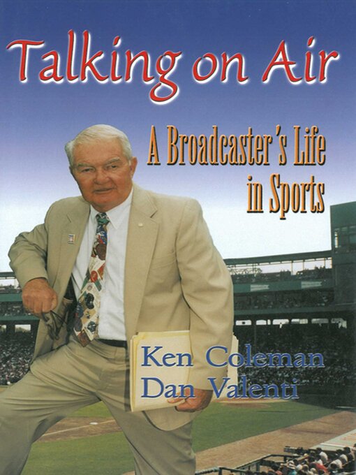Title details for Talking On Air: a Broadcaster's Life in Sports by Ken Coleman - Wait list
